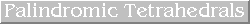 tetrahedrals